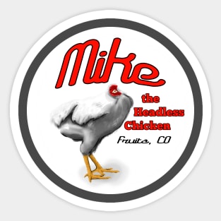 Mike, the Headless Chicken Sticker